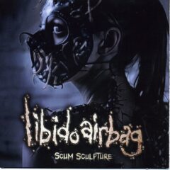 Libido Airbag - Scum Sculpture