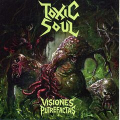 Toxic Soul - Visiones Putrefactas