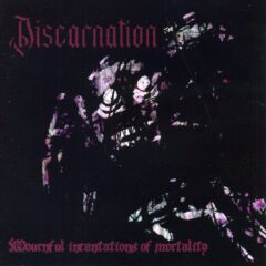 Discarnation - Mournful Incantations of Mortality Discarnation - Mournful Incantations of Mortality