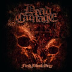 Dead Carnage - Flesh, Blood, Orgy Dead Carnage - Flesh, Blood, Orgy
