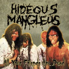 Hideous Mangleus - All Your Friends Are Dead (CD w/ Obi Strip)