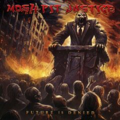 Mosh-Pit Justice - Future Is Denied