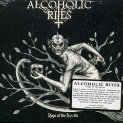 Alcoholic Rites - Rope of the Spirits (Digi Pak)