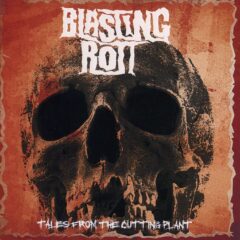 Blasting Rott - Tales From The Cutting Plant Blasting Rott - Tales From The Cutting Plant