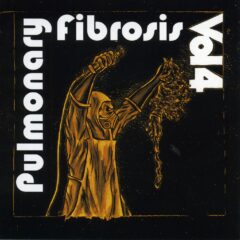 Pulmonary Fibrosis - Nasal Nauseous Vomit Liquid Goregrind History Vol. 4 Pulmonary Fibrosis - Nasal Nauseous Vomit Liquid Goregrind History Vol. 4